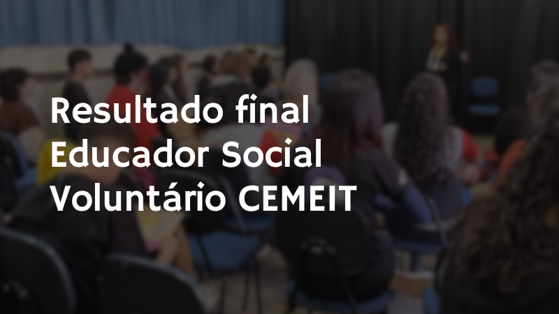 Resultado final Educador Social Voluntário – CEMEIT 2024